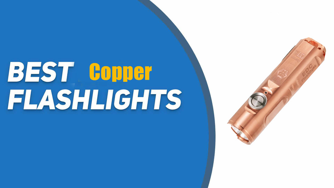 The Ultimate Guide to Copper Flashlights: How to care for my copper flashlight？