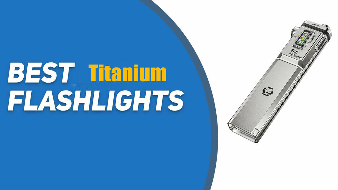 A Comprehensive Guide: Why You Should Carry a Titanium Flashlight